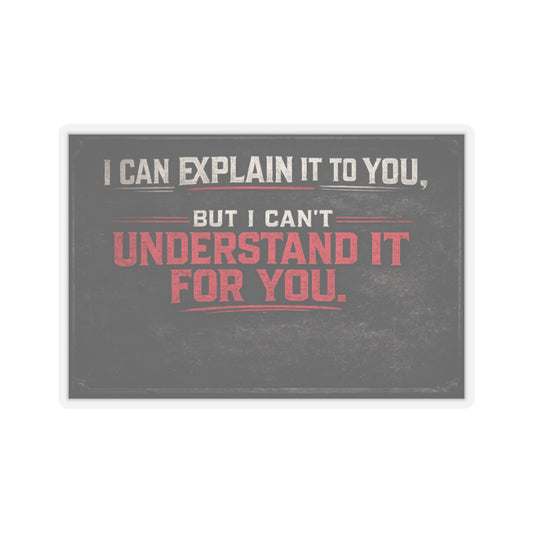 Can Explain It To You But I Can't Understand It For You Sticker, Explain It Hardhat Sticker
