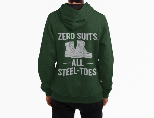'Zero Suits, All Steel-Toes' Hoodie, Motivational Sweater