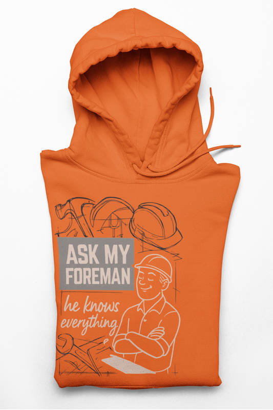 'Ask My Foreman, He Knows Everything' Hoodie, Funny Sweater