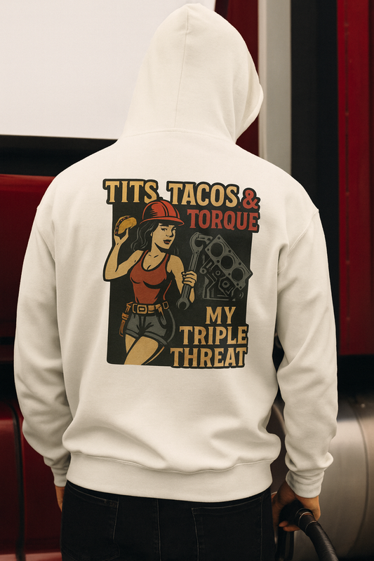 'Tits, Tacos & Torque — My Triple Threat' Hoodie, Motivational Sweater