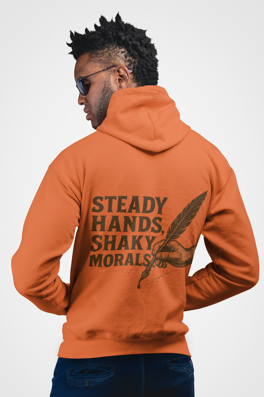 'Steady Hands, Shaky Morals' Hoodie, Motivational Sweater