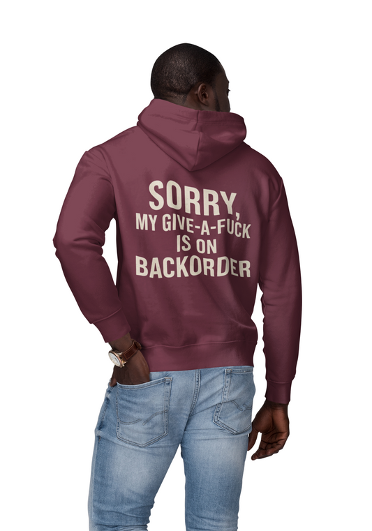 'Sorry, My Give-a-Fuck Is on Backorder' Hoodie, Funny Sweater