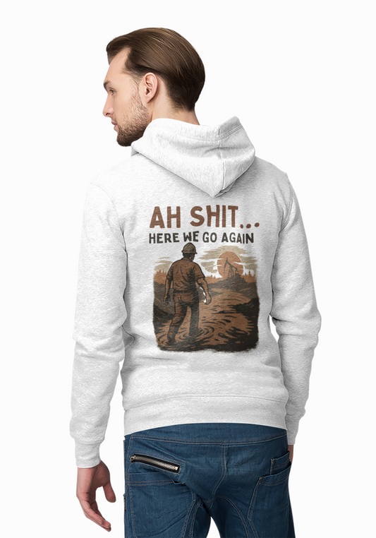 'Ah Shit… Here We Go Again' Hoodie, Funny motivational Sweater