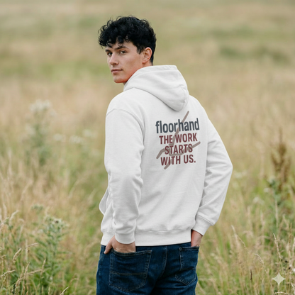 “Floorhand The Work Starts With Us” Hoodie, Roughneck Sweater