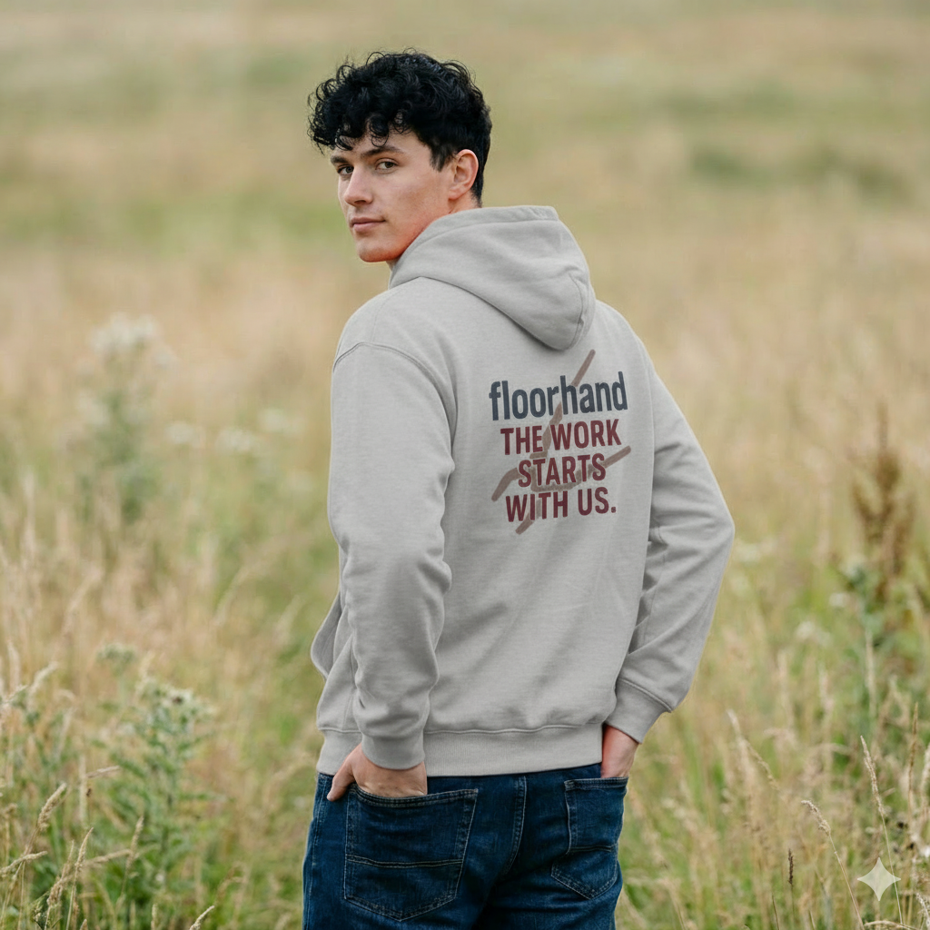 “Floorhand The Work Starts With Us” Hoodie, Roughneck Sweater