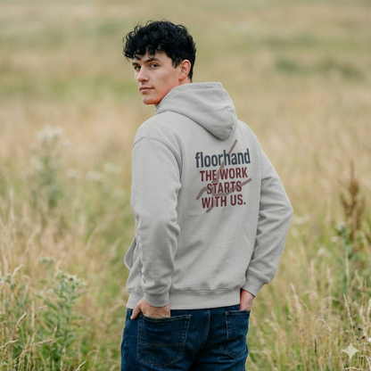 “Floorhand The Work Starts With Us” Hoodie, Roughneck Sweater