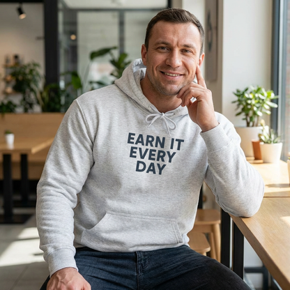 'Earn It Every Day' Men's Hoodie, Motivational Sweater
