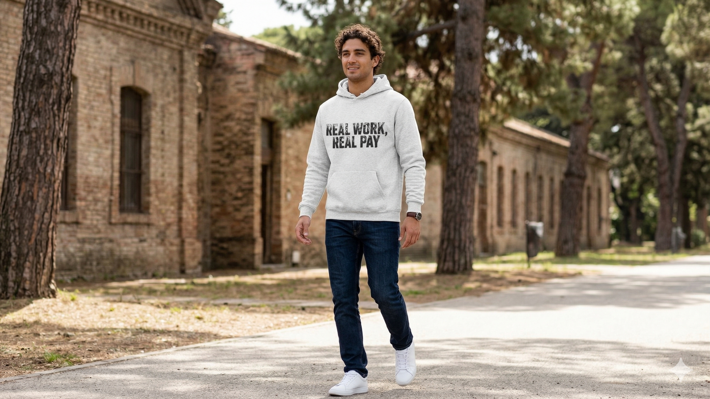 'Real Work Real Pay' Men's Hoodie, Motivational Sweater