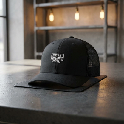 “You’re Somebody Now” Hat, Motivational Work Ethic Hat