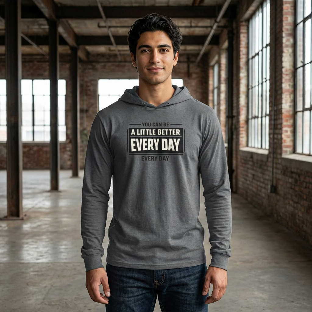 “You Can Be A Little Better Every Day” Sweater, Motivational Hoodie