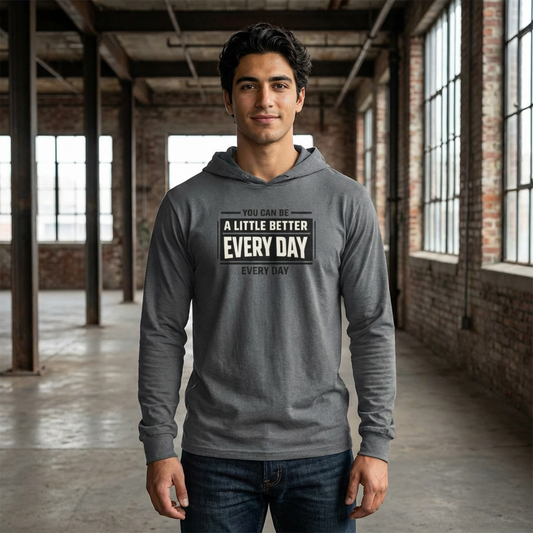 “You Can Be A Little Better Every Day” Sweater, Motivational Hoodie