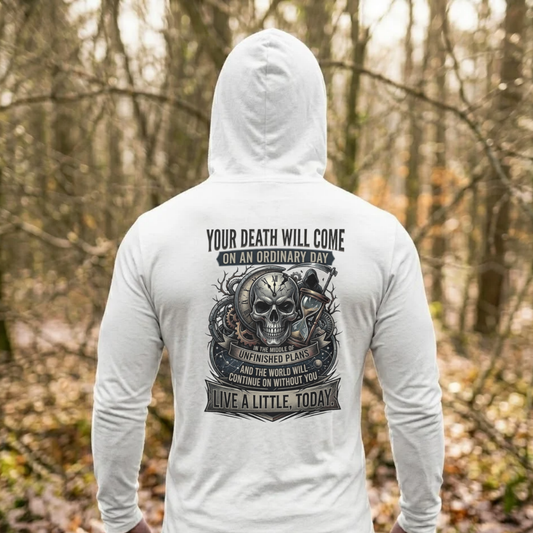 “Live a Little Today” Sweater, Death comes on ordinary days Motivational Hoodie
