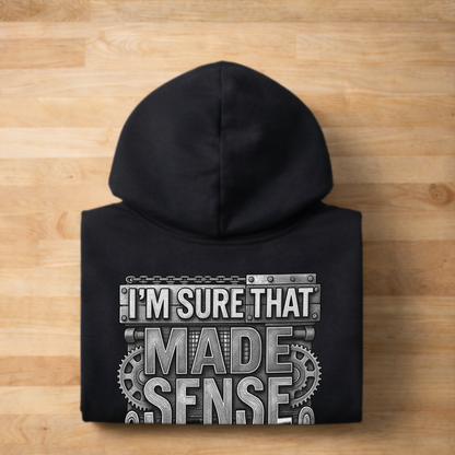 'I'm Sure That Made Sense' Sweater, Sense In Your Head Funny Hoodie