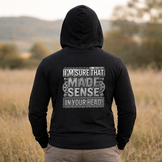 'I'm Sure That Made Sense' Sweater, Sense In Your Head Funny Hoodie
