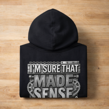 'I'm Sure That Made Sense' Sweater, Sense In Your Head Funny Hoodie