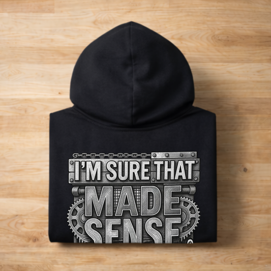 'I'm Sure That Made Sense' Sweater, Sense In Your Head Funny Hoodie