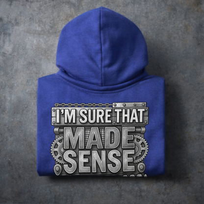 'I'm Sure That Made Sense' Sweater, Sense In Your Head Funny Hoodie