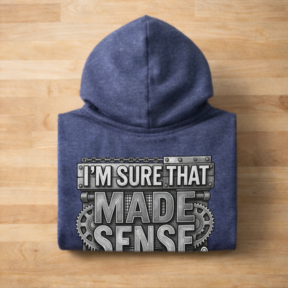 'I'm Sure That Made Sense' Sweater, Sense In Your Head Funny Hoodie