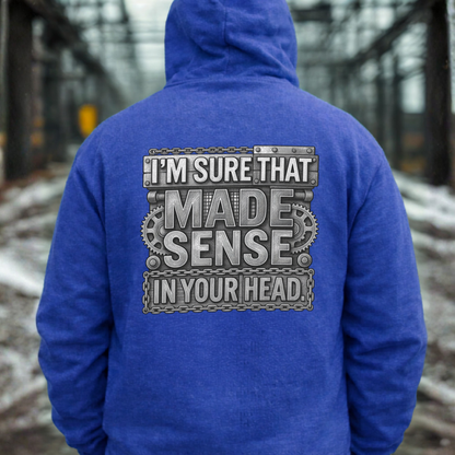 'I'm Sure That Made Sense' Sweater, Sense In Your Head Funny Hoodie