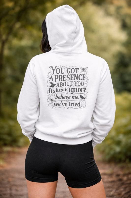 ‘You Got a Presence About You’ Sweater, Savage Energy Funny Hoodie
