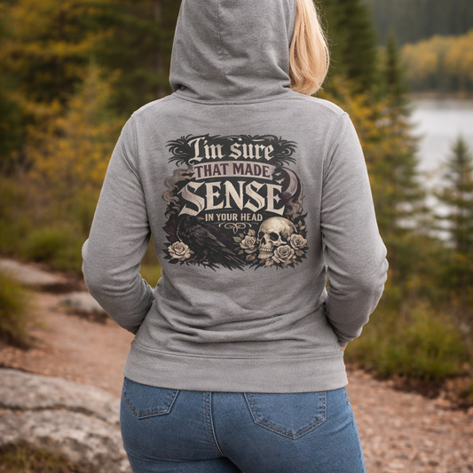 ‘I’m Sure That Made Sense’ Sweater, Sarcastic Mood Funny Hoodie