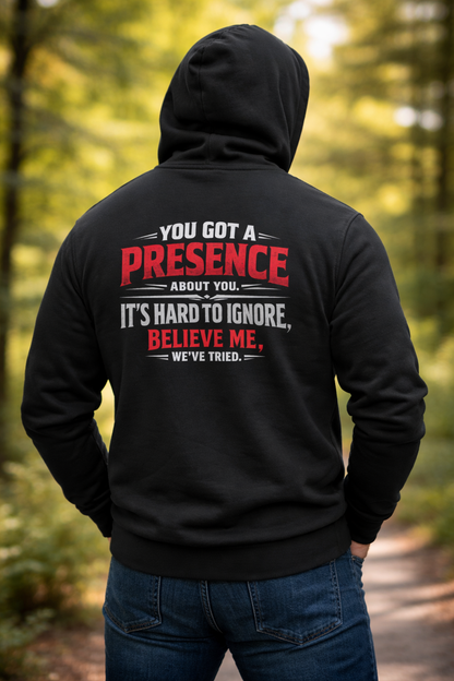 You Got a Presence' Sweater, Attitude Funny Hoodie