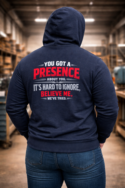 You Got a Presence' Sweater, Attitude Funny Hoodie