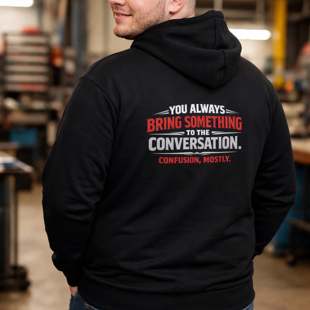 “You Always Bring Something” Sweater, Confusion Funny Hoodie
