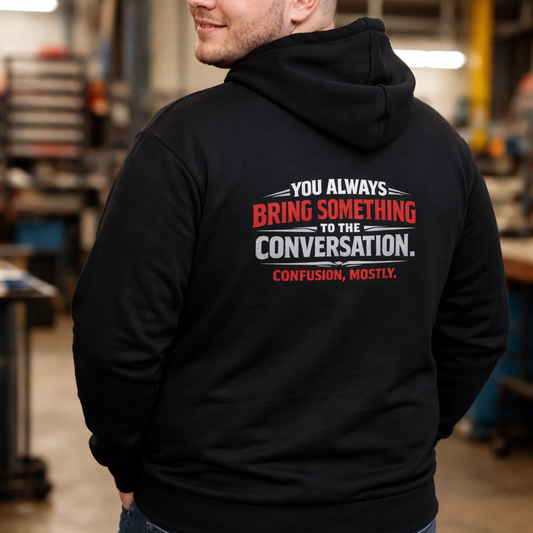 “You Always Bring Something” Sweater, Confusion Funny Hoodie