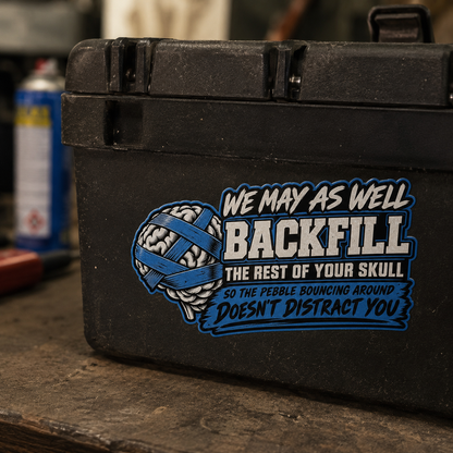 “Backfill the Rest of Your Skull” Sticker, Funny Hardhat Stickers