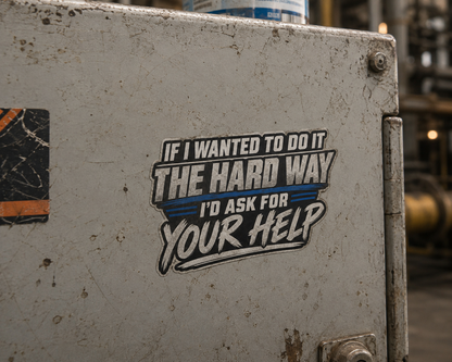 “If I Wanted the Hard Way” Sticker, Funny Hardhat Stickers