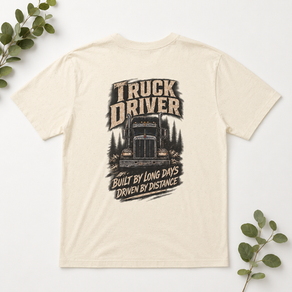 Built By Long Days Driven By Distance Semi T-Shirt, Truck Driver Tee Shirt