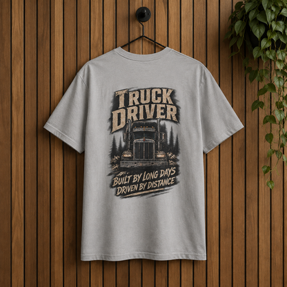 Built By Long Days Driven By Distance Semi T-Shirt, Truck Driver Tee Shirt