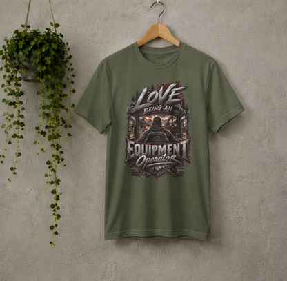 Love Being An Equipment Operator T-Shirt, Heavy Equipment Operator Work Shirt