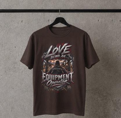 Love Being An Equipment Operator T-Shirt, Heavy Equipment Operator Work Shirt
