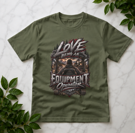 Love Being An Equipment Operator T-Shirt, Heavy Equipment Operator Work Shirt
