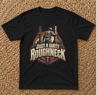 Just a Dirty Roughneck Vintage Oil Rig Worker Badge T-Shirt