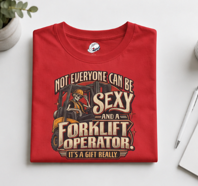 Not Everyone Can Be Sexy AND a Forklift Operator It’s a Gift Really Skeleton Forklift T-Shirt