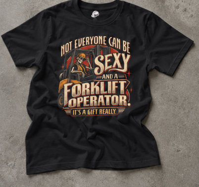 Not Everyone Can Be Sexy AND a Forklift Operator It’s a Gift Really Skeleton Forklift T-Shirt