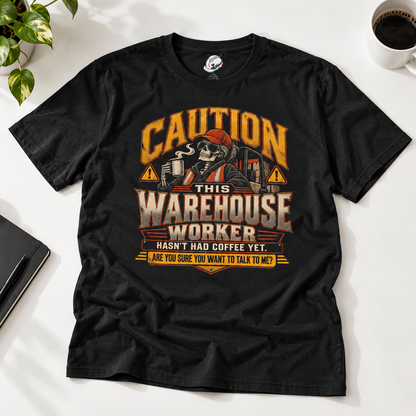 CAUTION This Warehouse Worker Hasn’t Had Coffee Yet Skeleton Coffee Warning T-Shirt
