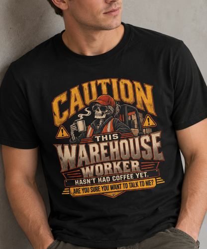 CAUTION This Warehouse Worker Hasn’t Had Coffee Yet Skeleton Coffee Warning T-Shirt
