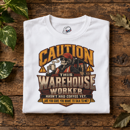 CAUTION This Warehouse Worker Hasn’t Had Coffee Yet Skeleton Coffee Warning T-Shirt