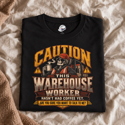 CAUTION This Warehouse Worker Hasn’t Had Coffee Yet Skeleton Coffee Warning T-Shirt