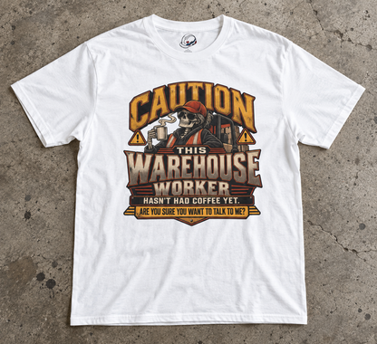 CAUTION This Warehouse Worker Hasn’t Had Coffee Yet Skeleton Coffee Warning T-Shirt