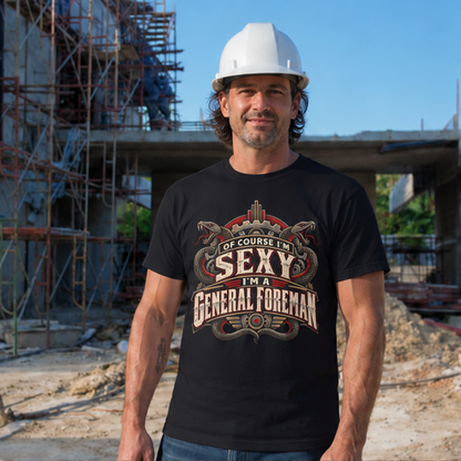 Of Course I’m Sexy I’m a General Foreman Snake Gear Men’s T-Shirt