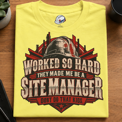 Worked So Hard They Made Me Be a Site Manager Hardhat Men’s T-Shirt