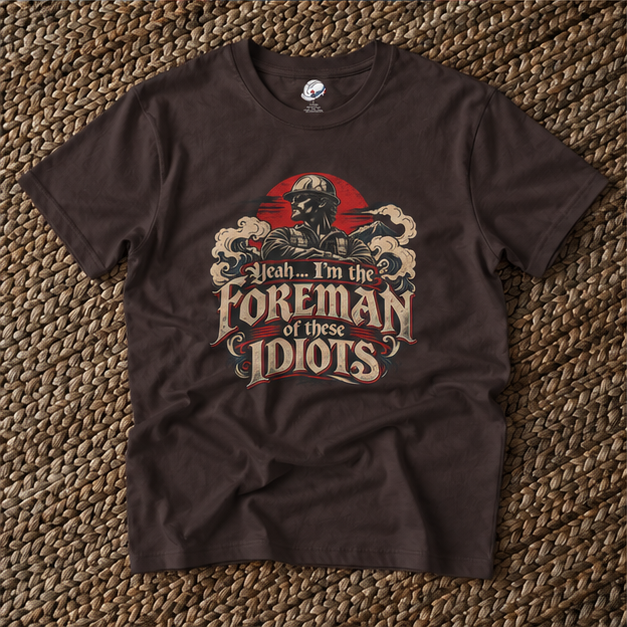 Yeah… I’m the Foreman of These Idiots Hardhat Worker Men’s T-Shirt