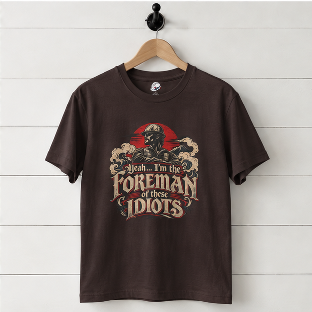 Yeah… I’m the Foreman of These Idiots Hardhat Worker Men’s T-Shirt