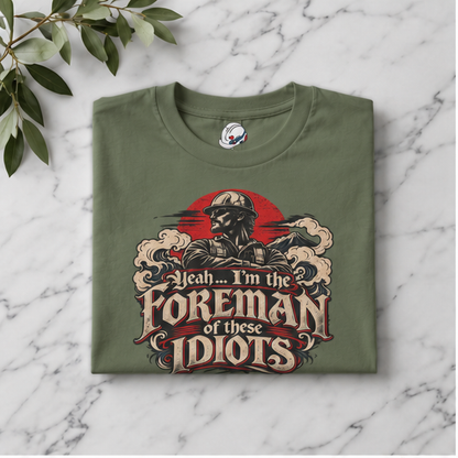 Yeah… I’m the Foreman of These Idiots Hardhat Worker Men’s T-Shirt