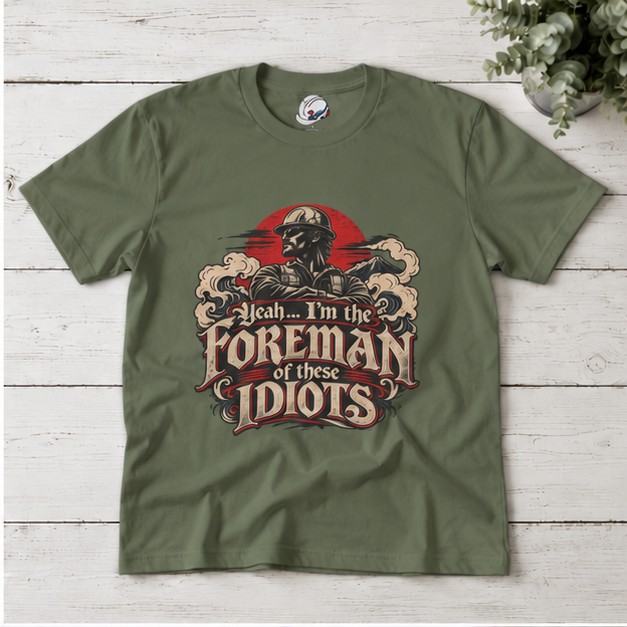 Yeah… I’m the Foreman of These Idiots Hardhat Worker Men’s T-Shirt